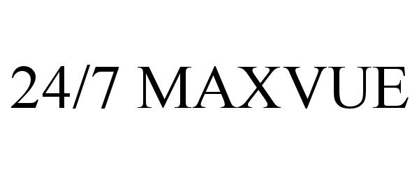  24/7 MAXVUE