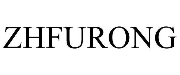 Trademark Logo ZHFURONG