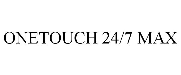  ONETOUCH 24/7 MAX
