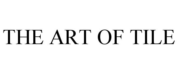 Trademark Logo THE ART OF TILE