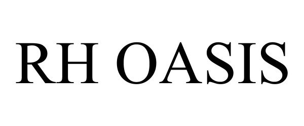 Trademark Logo RH OASIS