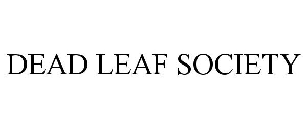  DEAD LEAF SOCIETY