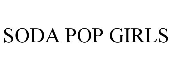 Trademark Logo SODA POP GIRLS