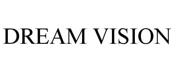 Trademark Logo DREAM VISION