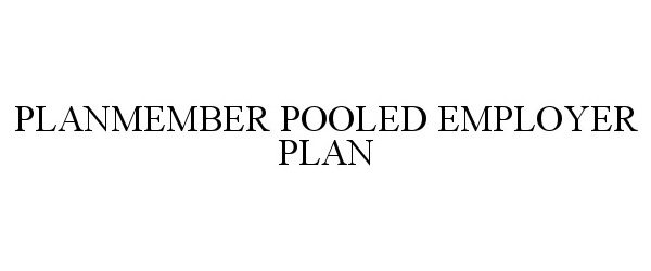  PLANMEMBER POOLED EMPLOYER PLAN