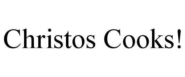 Trademark Logo CHRISTOS COOKS!