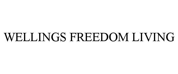Trademark Logo WELLINGS FREEDOM LIVING