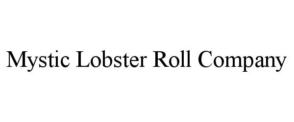 Trademark Logo MYSTIC LOBSTER ROLL COMPANY