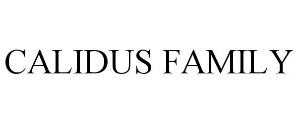 Trademark Logo CALIDUS FAMILY