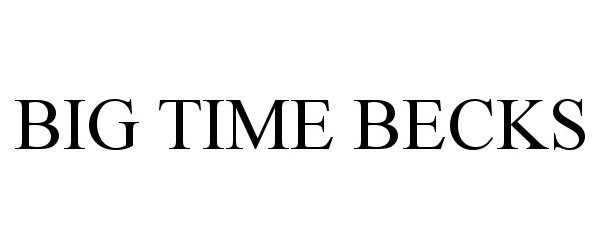 Trademark Logo BIG TIME BECKS