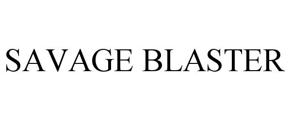 Trademark Logo SAVAGE BLASTER