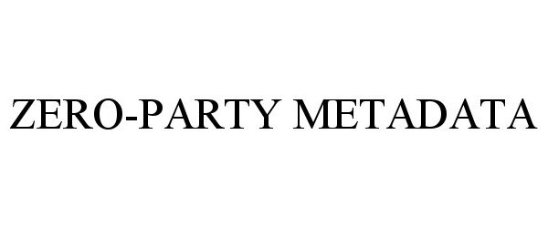 Trademark Logo ZERO-PARTY METADATA