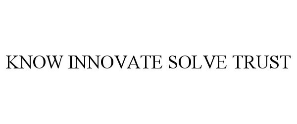  KNOW INNOVATE SOLVE TRUST