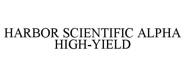 Trademark Logo HARBOR SCIENTIFIC ALPHA HIGH-YIELD