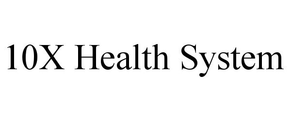  10X HEALTH SYSTEM