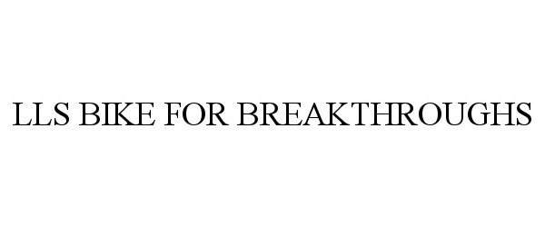 Trademark Logo LLS BIKE FOR BREAKTHROUGHS