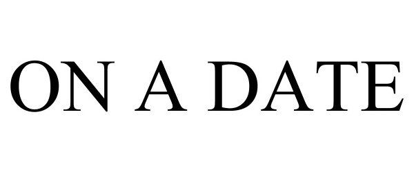 Trademark Logo ON A DATE