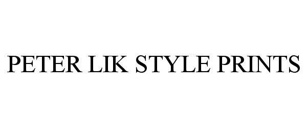 Trademark Logo PETER LIK STYLE PRINTS