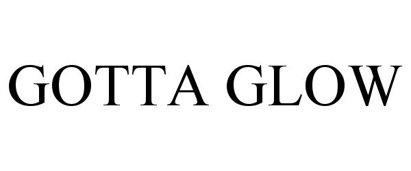  GOTTA GLOW