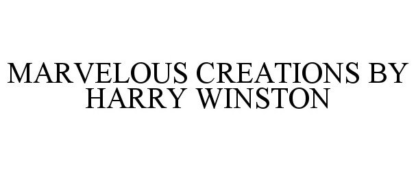  MARVELOUS CREATIONS BY HARRY WINSTON