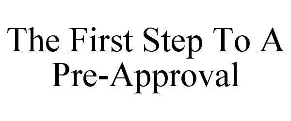  THE FIRST STEP TO A PRE-APPROVAL