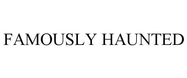  FAMOUSLY HAUNTED