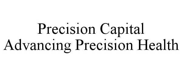  PRECISION CAPITAL ADVANCING PRECISION HEALTH