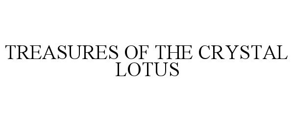 Trademark Logo TREASURES OF THE CRYSTAL LOTUS