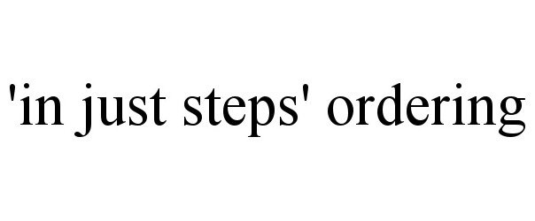  'IN JUST STEPS' ORDERING