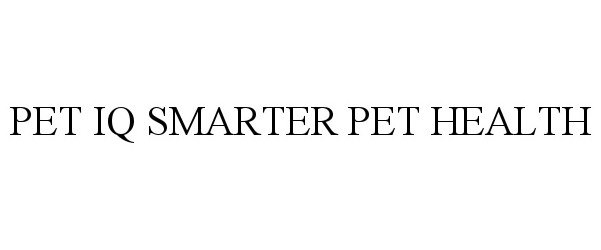 Trademark Logo PET IQ SMARTER PET HEALTH