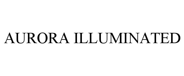Trademark Logo AURORA ILLUMINATED