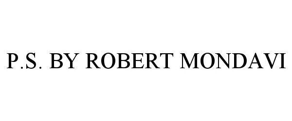  P.S. BY ROBERT MONDAVI