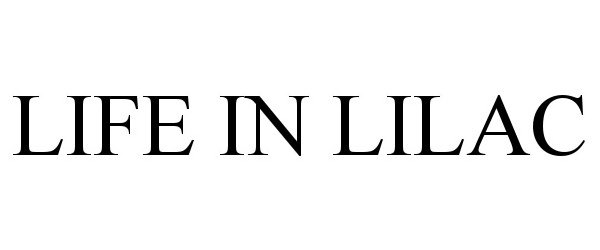 Trademark Logo LIFE IN LILAC