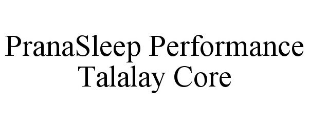 Trademark Logo PRANASLEEP PERFORMANCE TALALAY CORE