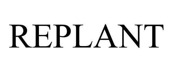Trademark Logo REPLANT