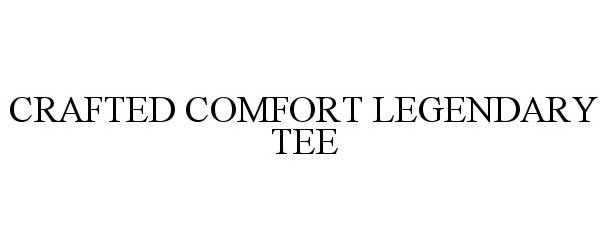 Trademark Logo CRAFTED COMFORT LEGENDARY TEE