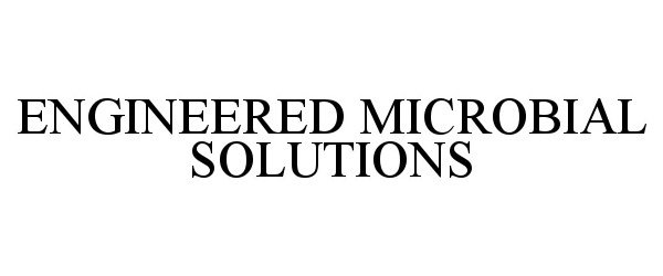  ENGINEERED MICROBIAL SOLUTIONS