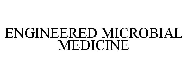  ENGINEERED MICROBIAL MEDICINE