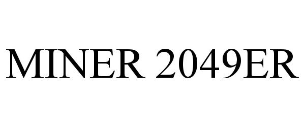 Trademark Logo MINER 2049ER