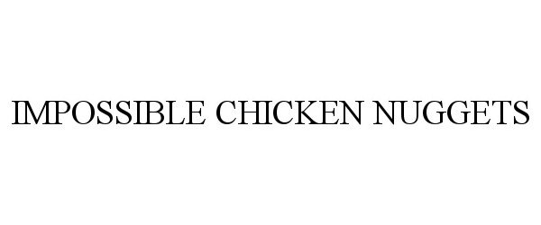Trademark Logo IMPOSSIBLE CHICKEN NUGGETS