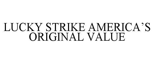  LUCKY STRIKE AMERICA'S ORIGINAL VALUE