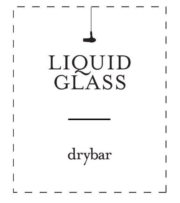  LIQUID GLASS DRYBAR