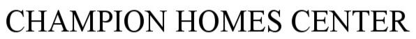 Trademark Logo CHAMPION HOME CENTER