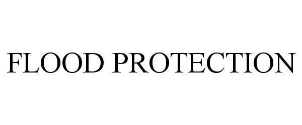 Trademark Logo FLOOD PROTECTION