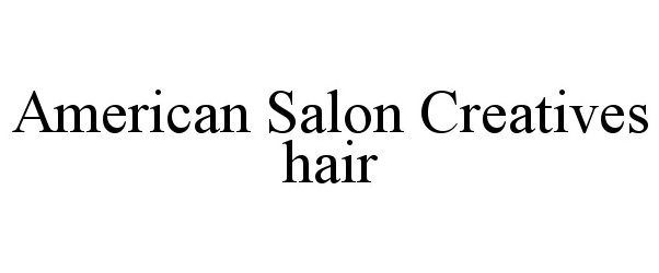 Trademark Logo AMERICAN SALON CREATIVES HAIR