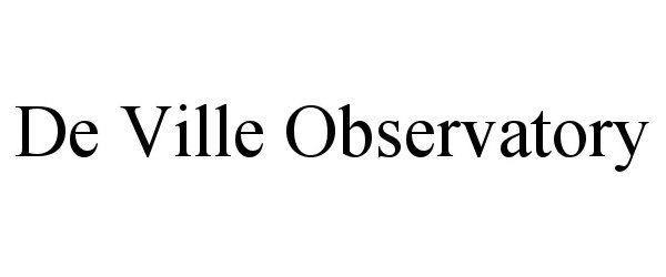 Trademark Logo DE VILLE OBSERVATORY