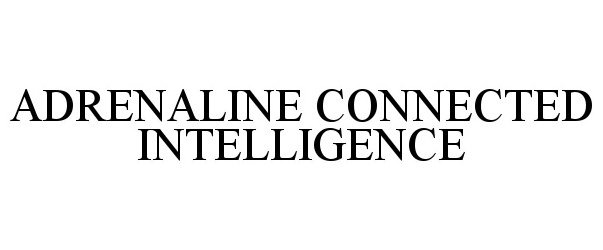 Trademark Logo ADRENALINE CONNECTED INTELLIGENCE