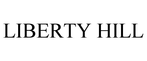 Trademark Logo LIBERTY HILL
