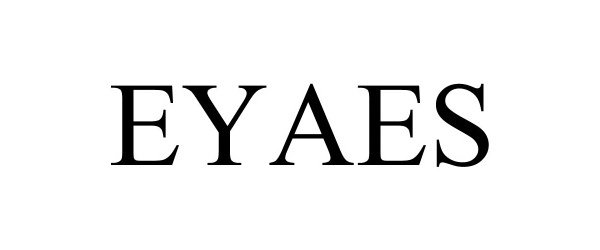 Trademark Logo EYAES