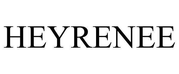 Trademark Logo HEYRENEE